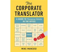 The Corporate Translator: A Guide to Nonsense Words in the Office
