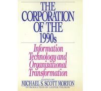 The Corporation of the 1990s: Information Technology and Organizational Transformation