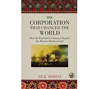 The Corporation That Changed The World: How The East India Company Shaped The Modern Multinational [Paperback] [Jan 01, 2006] Nick Robins