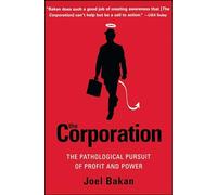 The Corporation: The Pathological Pursuit of Profit and Power