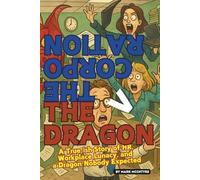 The Corporation v The Dragon: A True-ish Story of HR, Workplace Lunacy, and a Dragon Nobody Expected