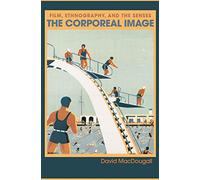 The Corporeal Image - Film, Ethnography and the Senses