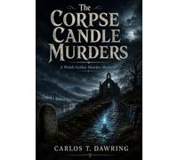 The Corpse Candle Murders: A dark Welsh Gothic murder mystery rooted in corpse candle folklore, chapel secrets and a buried valley scandal.