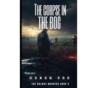 The Corpse in the Bog: A Galway Muders Mystery (The Galway Murders)