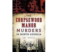 The Corpsewood Manor Murders in North Georgia