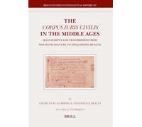 The Corpus Iuris Civilis in the Middle Ages: Manuscripts and Transmission from the Sixth Century to the Juristic Revival: 147 (Brill's Studies in Intellectual History)