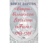 The Corpus of Clandestine Literature in France, 1769-1789
