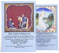 The Corpus Parisinum: A Critical Edition of the Greek Text with Commentary and English Translation A Medieval Anthology of Greek Texts from the ... Church Fathers, 600 B.C. - 700 A.D.: v. 1&2