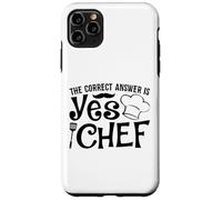 The Correct Answer Is Yes Chef Case for iPhone 11 Pro Max