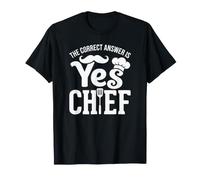 The Correct Answer is Yes Chef Funny Cooking Lover T-Shirt
