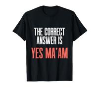 The Correct Answer is Yes Ma'am Funny Confident Women Quote T-Shirt