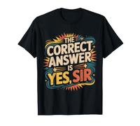 The Correct Answer is Yes Sir Obedience Response |- T-Shirt