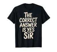 The Correct Answer is Yes Sir Obedience Response - T-Shirt