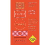 The Correct Order of Biscuits : And Other Meticulously Assembled Lists of Extremely Valuable Nonsense
