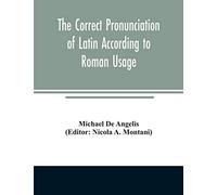 The correct pronunciation of Latin according to Roman usage