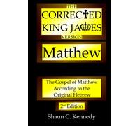 The Corrected King James Version Matthew: The Gospel of Matthew According to the Original Hebrew