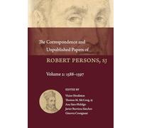 The Correspondence and Unpublished Papers of Robert Persons: Volume 2: 1588-1597 (Studies and Texts)