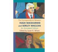 The Correspondence Between Hugh MacDiarmid and Sorley MacLean: An Annotated Edition