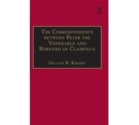 The Correspondence between Peter the Venerable and Bernard of Clairvaux: A Semantic and Structural Analysis (Church, Faith and Culture in the Medieval West)