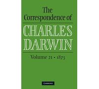 The Correspondence of Charles Darwin: Volume 21, 1873