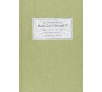 The Correspondence of Dante Gabriel Rossetti 10: Index, Undated Letters, and Bibliography