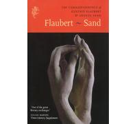 The Correspondence of Gustave Flaubert & George Sand: Flaubert - Sand