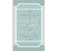 The Correspondence of King George the Third with Lord North from 1768 to 1783: Volume 2