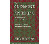 The Correspondence of Pope Gregory Vii: Selected Letters from the Registrum (Records of Western Civilization Series)