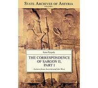 The Correspondence of Sargon II, Part I: Letters from Assyria and the West: 1 (State Archives of Assyria)