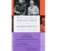 The Correspondence of Sigmund Freud and Sandor Ferenczi: 1908-14 v. 1 (Freud, Sigmund//Correspondence of Sigmund Freud and Sandor Ferenczi): Volume 1 ... of Sigmund Freud and Sándor Ferenczi)
