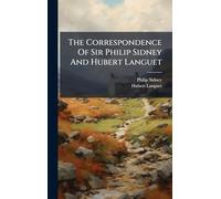 The Correspondence Of Sir Philip Sidney And Hubert Languet