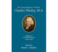 The Correspondence of The Rev. Charles Wesley, M.A. Volume 2: 1750-1765