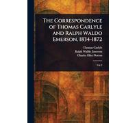 The Correspondence of Thomas Carlyle and Ralph Waldo Emerson, 1834-1872