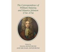 The Correspondence of William Stukeley and Maurice Johnson, 1714-1754: 104 (Publications of the Lincoln Record Society)