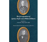 The Correspondence of Zachary Taylor and Millard Fillmore: Volume 1, January 1844-June 1848