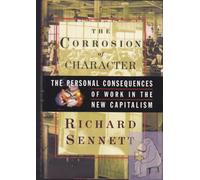 The Corrosion of Character - The Personal Consequences of Work in the New Capitalism