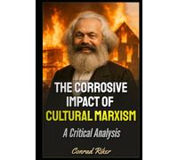 The Corrosive Impact of Cultural Marxism: A Critical Analysis (Redpilled Progressive (satire))