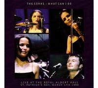 The Corrs - What Can I Do (Live At The Albert Hall)