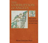 The Corruption of Angels - The Great Inquisition of 1245-1246