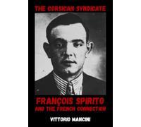 The Corsican Syndicate: François Spirito and the French Connection