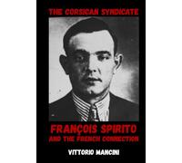 The Corsican Syndicate: François Spirito and the French Connection