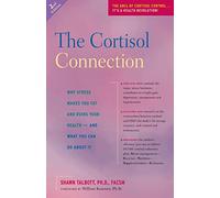 The Cortisol Connection: Why Stress Makes You Fat and Ruins Your Health ? And What You Can Do About It by Shawn Talbott (2007) Paperback