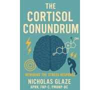 The Cortisol Conundrum: Rewiring the Stress Response