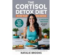 The Cortisol Detox Diet 30 day plan 2025: The Step-by-Step System to Heal Your Metabolism, Eliminate Burnout, and Lose Weight Naturally in 30 Days