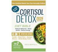 The Cortisol Detox Diet Bible: A 30-Day Reset to Calm Cortisol, Balance Hormones, Burn Belly Fat, and Sleep Better - With a Plan You Can Actually Stick To