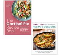 The Cortisol Fix Recipe Book By Angela Dowden & Ultra Low Cholesterol Recipe Cookbook By Dick Logue 2 Books Collection Set