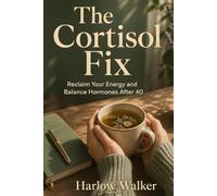 The Cortisol Fix: Reclaim Your Energy and Balance Hormones After 40