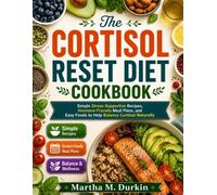 THE CORTISOL RESET Diet Cookbook: Simple Stress-Supportive Recipes, Hormone-Friendly Meal Plans, and Easy Foods to Help Balance Cortisol Naturally.