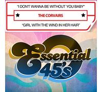 The Corvairs (Alternative) - I Don't Wanna Be Without You Baby/Girl With the Wind in Her Hair [Single]
