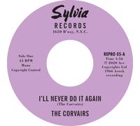 The Corvairs – I'll Never Do It Again c/w A Feeling Deep Inside – 7" Vinyl